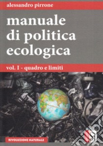 Manuale di politica ecologica. Vol. 1: Quadro e limiti libro di Pirrone Alessandro