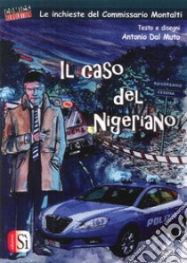 Il caso del nigeriano. Le inchieste del commissario Montalti libro di Dal Muto Antonio