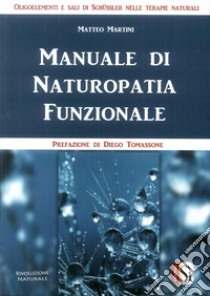 Manuale di naturopatia funzionale libro di Martini Matteo