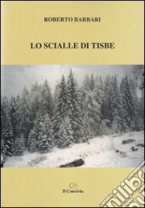 Lo scialle di Tisbe libro di Barbari Roberto