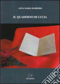 Il quaderno di Lucia libro di Barberis Anna M.