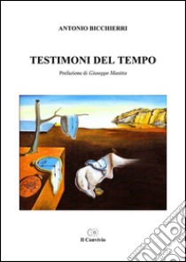 Testimoni del tempo libro di Bicchierri Antonio