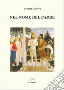 Nel nome del padre libro di Carfora Rosaria