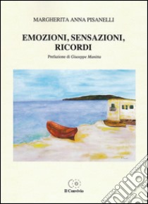 Emozioni, sensazioni, ricordi libro di Pisanelli Margherita Anna