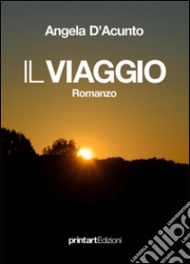 Il viaggio libro di D'Acunto Angela