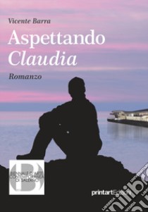 Aspettando Claudia libro di Barra Vicente