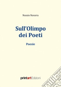 Sull'olimpo dei poeti libro di Navarra Nunzio