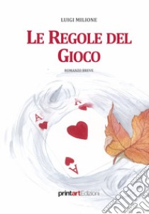 Le regole del gioco libro di Milione Luigi