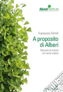 A proposito di alberi libro di Ferrini Francesco