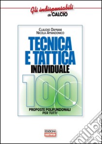 Tecnica e tattica individuale. 100 proposte polifunzionali per tutti libro di Damiani Claudio; Amandonico Nicola