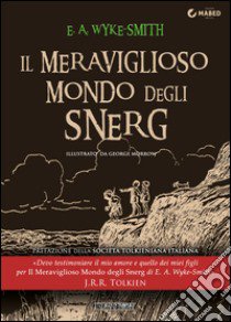 Il meraviglioso mondo degli Snerg libro di Wyke-Smith Edward Augustine