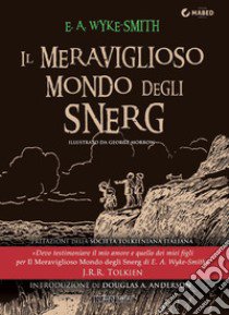 Il meraviglioso mondo degli Snerg libro di Wyke-Smith Edward Augustine