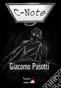 C-Note libro di Pasotti Giacomo