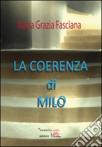 La coerenza di Milo libro di Fasciana Maria Grazia