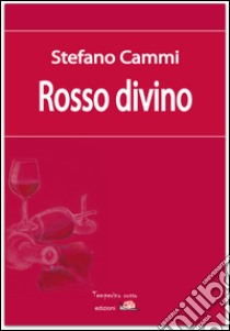 Rosso divino libro di Cammi Stefano