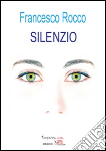 Silenzio libro di Rocco Francesco