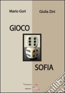 Gioco Sofia libro di Gori Mario; Zini Giulia