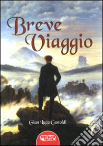 Breve viaggio libro di Castoldi Gian Luca