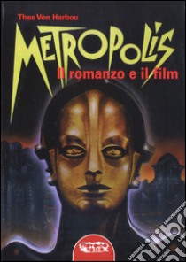 Metropolis. Il romanzo e il film libro di Harbou Thea von