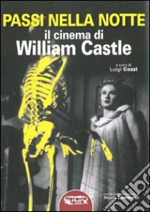 Passi nella notte. Il cinema di William Castle libro di Cozzi L. (cur.)
