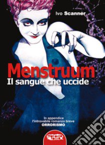 Menstruum. Il sangue che uccide libro di Scanner Ivo