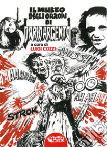 Il museo degli orrori di Dario Argento libro di Cozzi L. (cur.)