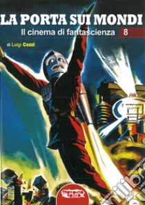 La porta sui mondi. Il cinema di fantascienza. Vol. 8 libro