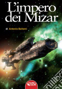 L'impero dei Mizar libro di Bellomi Antonio