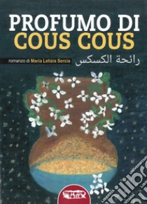 Profumo di cous cous libro di Sercia Maria Letizia