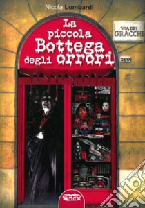 La piccola bottega degli orrori libro di Lombardi Nicola