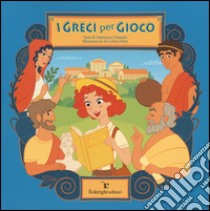 I greci per gioco. Ediz. illustrata libro di Orlando Valentina; Elmi Celina