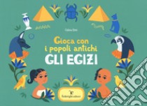 Gli Egizi. Gioca con i popoli antichi libro di Elmi Celina