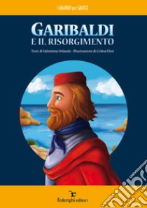 Garibaldi e il Risorgimento libro di Orlando Valentina