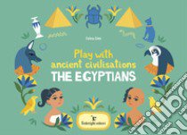 Play with ancient civilisations. The egyptians. Ediz. a colori libro di Elmi Celina