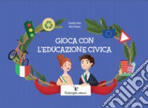 Gioca con l'educazione civica libro di Centi Claudia