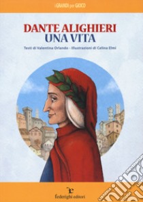 Dante Alighieri. Una vita libro di Orlando Valentina