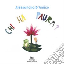 Chi ha paura? Ediz. ad alta leggibilità libro di D'Amico Alessandra