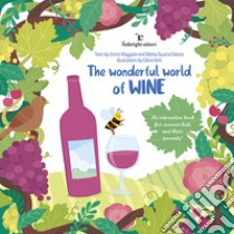 The wonderful world of wine. An interactive book for curious kids and their parents libro di Quarta Colosso Diletta; Maggiore Enrico