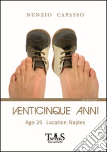 Venticinque anni. Age: 25 location: Naples libro di Capasso Nunzio