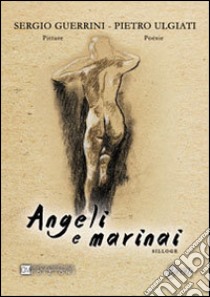 Angeli e marinai libro di Guerrini Sergio; Ulgiati Pietro