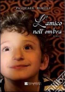 L'amico nell'ombra libro di Rimoli Pasquale