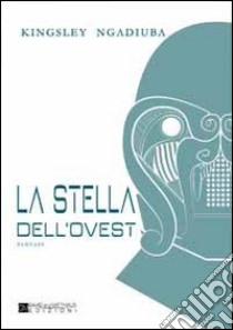 La stella dell'Ovest libro di Ngadiuba Kingsley