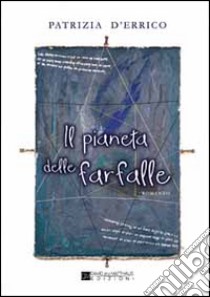 Il pianeta delle farfalle libro di D'Errico Patrizia