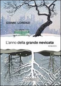 L'anno della grande nevicata libro di Lorenzi Gianni