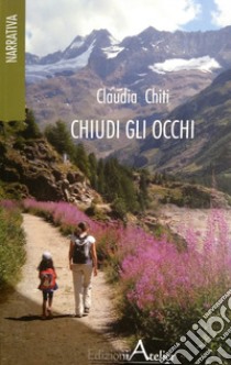 Chiudi gli occhi libro di Chiti Claudia