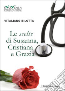 Le scelte di Susanna, Cristiana e Grazia libro di Bilotta Vitaliano