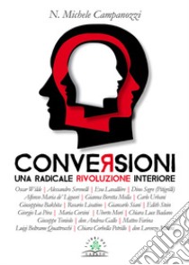 Conversioni. Una radicale rivoluzione interiore libro di Campanozzi N. Michele