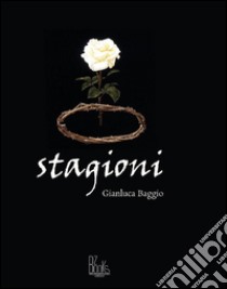 Stagioni libro di Baggio Gianluca; Franza C. (cur.)