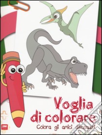 Voglia di colorare. Colora gli amici dinosauri. Ediz. illustrata libro di Russo Valentina