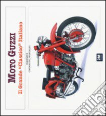 Moto Guzzi. Il grande «classico» italiano. Ediz. illustrata libro di Frontalini Giacomo; Frontalini Costantino